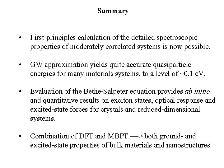 Summary • First-principles calculation of the detailed spectroscopic properties of moderately correlated systems is