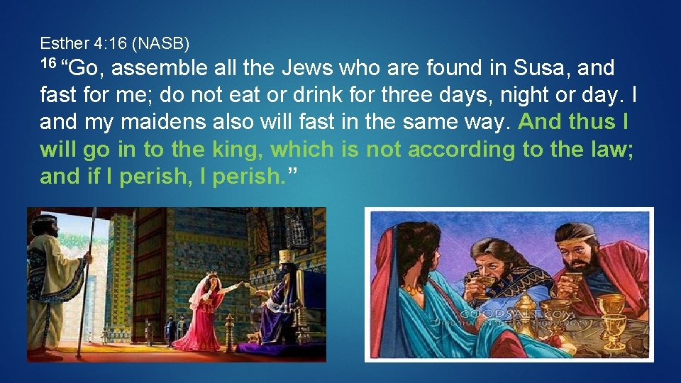 Esther 4: 16 (NASB) 16 “Go, assemble all the Jews who are found in