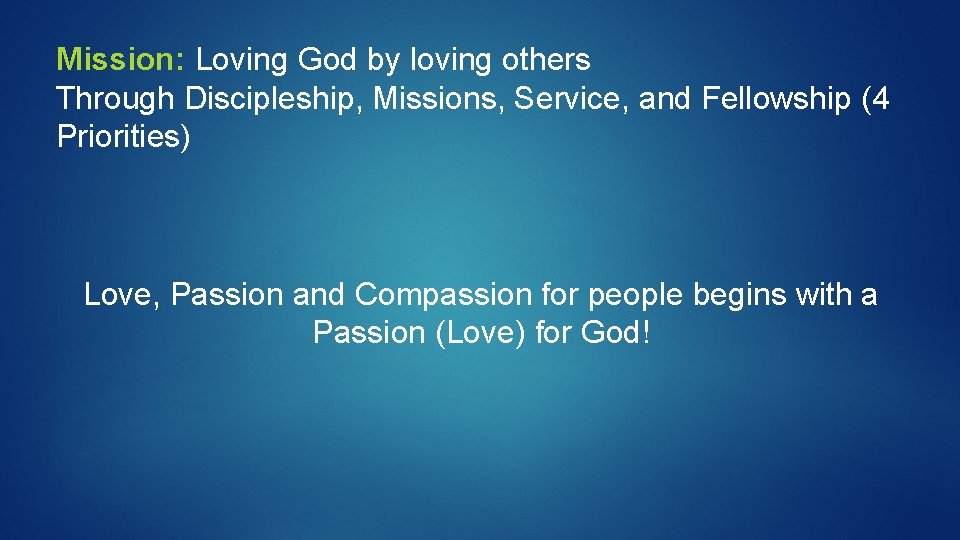 Mission: Loving God by loving others Through Discipleship, Missions, Service, and Fellowship (4 Priorities)