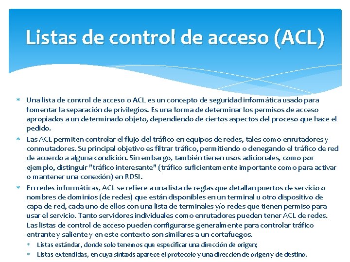 Listas de control de acceso (ACL) Una lista de control de acceso o ACL