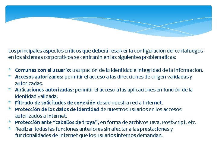 Los principales aspectos críticos que deberá resolver la configuración del cortafuegos en los sistemas