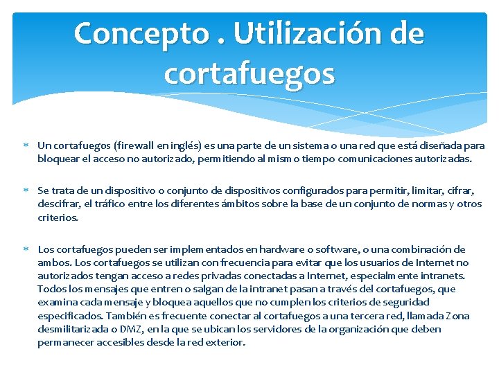 Concepto. Utilización de cortafuegos Un cortafuegos (firewall en inglés) es una parte de un