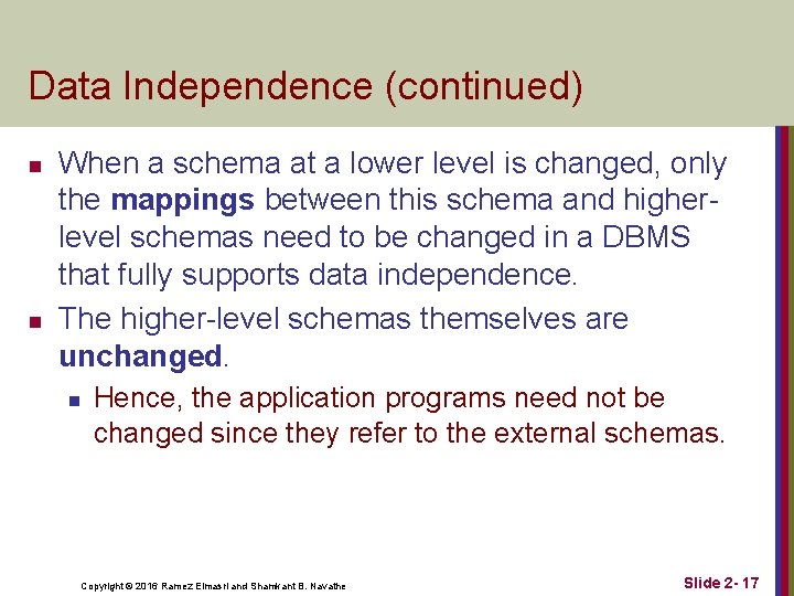 Data Independence (continued) n n When a schema at a lower level is changed,