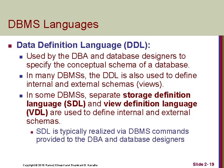 DBMS Languages n Data Definition Language (DDL): n n n Used by the DBA