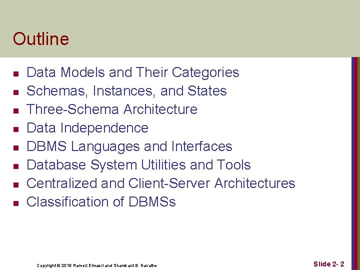 Outline n n n n Data Models and Their Categories Schemas, Instances, and States