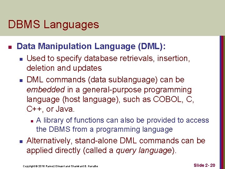 DBMS Languages n Data Manipulation Language (DML): n n Used to specify database retrievals,