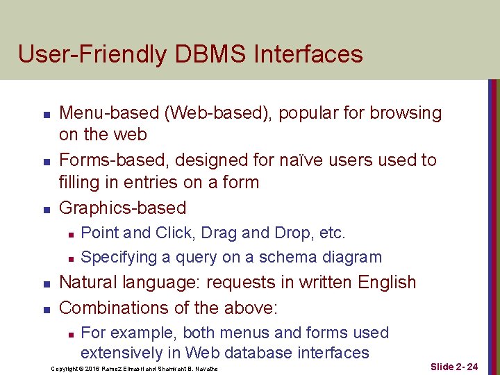 User-Friendly DBMS Interfaces n n n Menu-based (Web-based), popular for browsing on the web