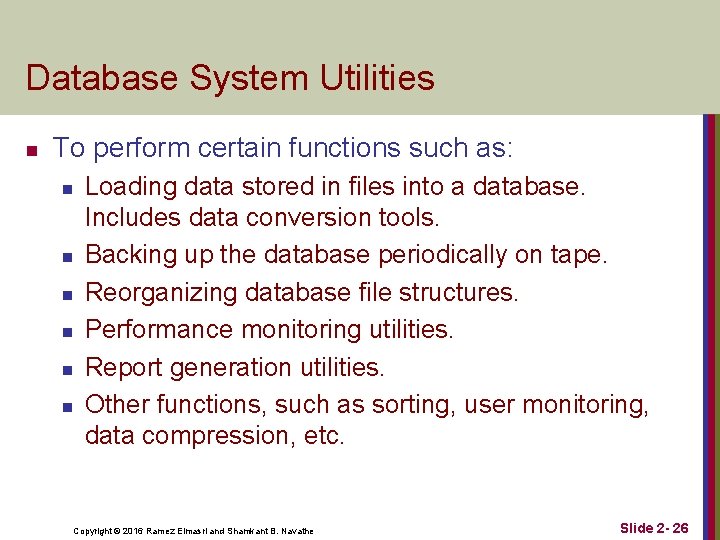 Database System Utilities n To perform certain functions such as: n n n Loading