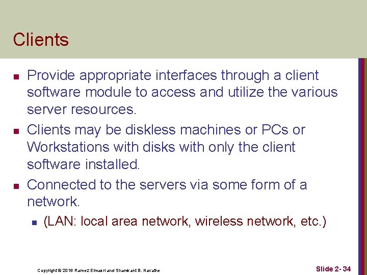 Clients n n n Provide appropriate interfaces through a client software module to access