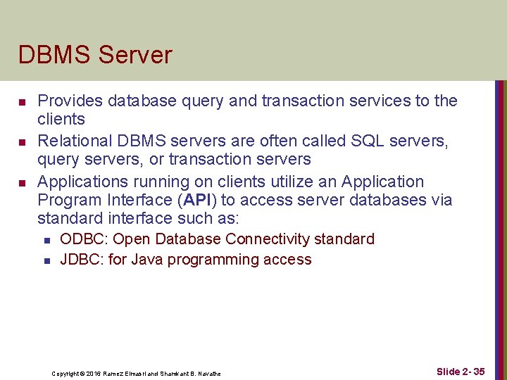 DBMS Server n n n Provides database query and transaction services to the clients