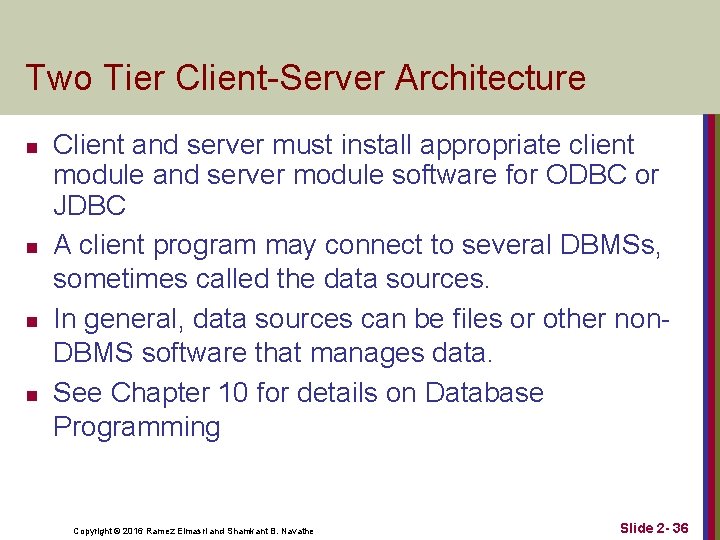 Two Tier Client-Server Architecture n n Client and server must install appropriate client module