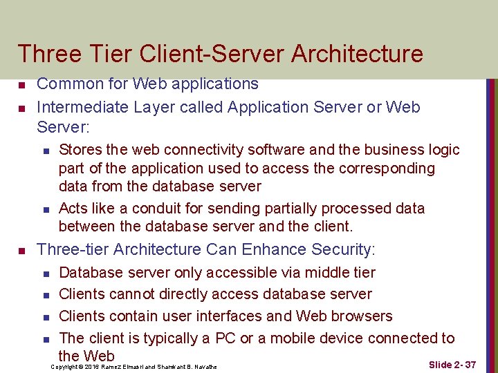 Three Tier Client-Server Architecture n n Common for Web applications Intermediate Layer called Application
