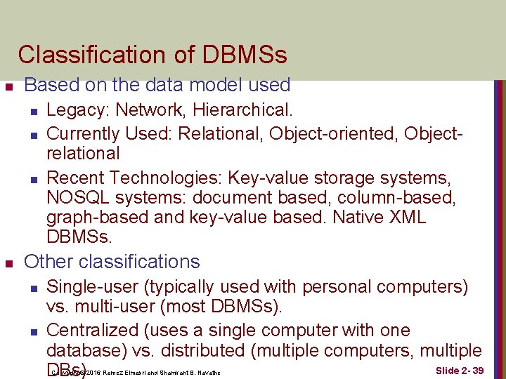 Classification of DBMSs n Based on the data model used n n Legacy: Network,