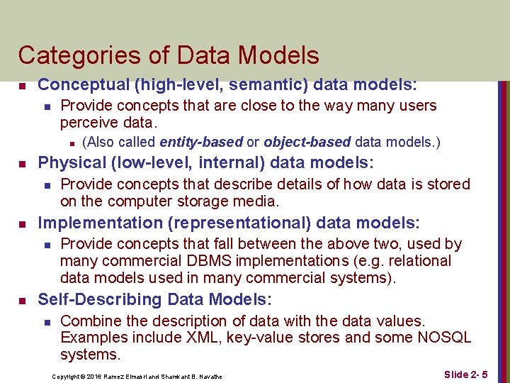 Categories of Data Models n Conceptual (high-level, semantic) data models: n Provide concepts that