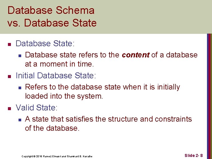 Database Schema vs. Database State n Database State: n n Initial Database State: n