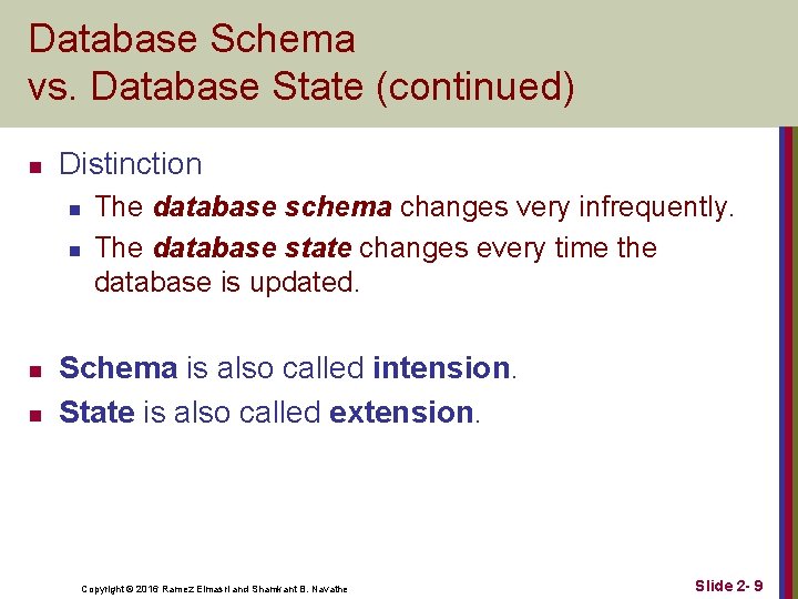 Database Schema vs. Database State (continued) n Distinction n n The database schema changes