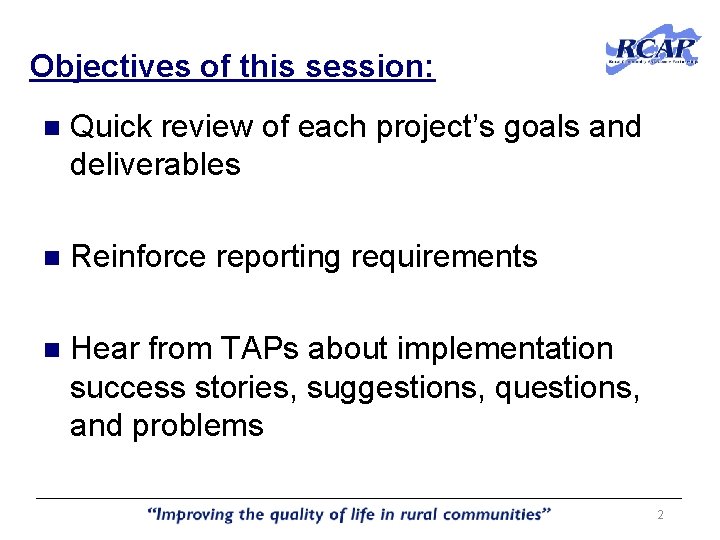 Objectives of this session: n Quick review of each project’s goals and deliverables n