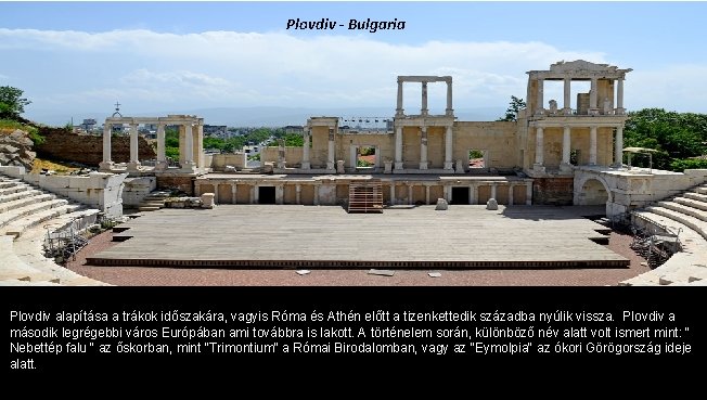 Plovdiv - Bulgaria Plovdiv alapítása a trákok időszakára, vagyis Róma és Athén előtt a