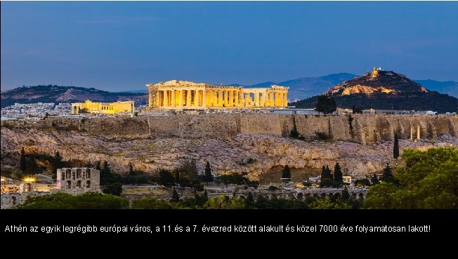 Athén az egyik legrégibb európai város, a 11. és a 7. évezred között alakult
