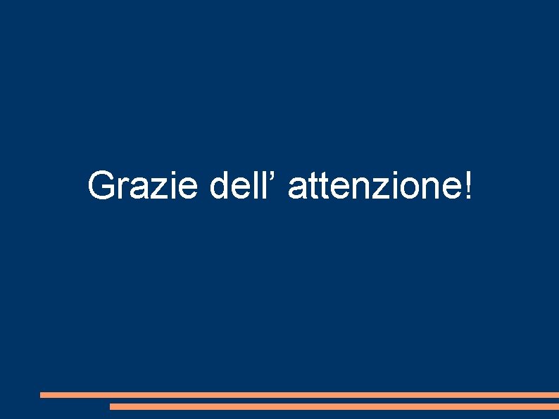 Grazie dell’ attenzione! 