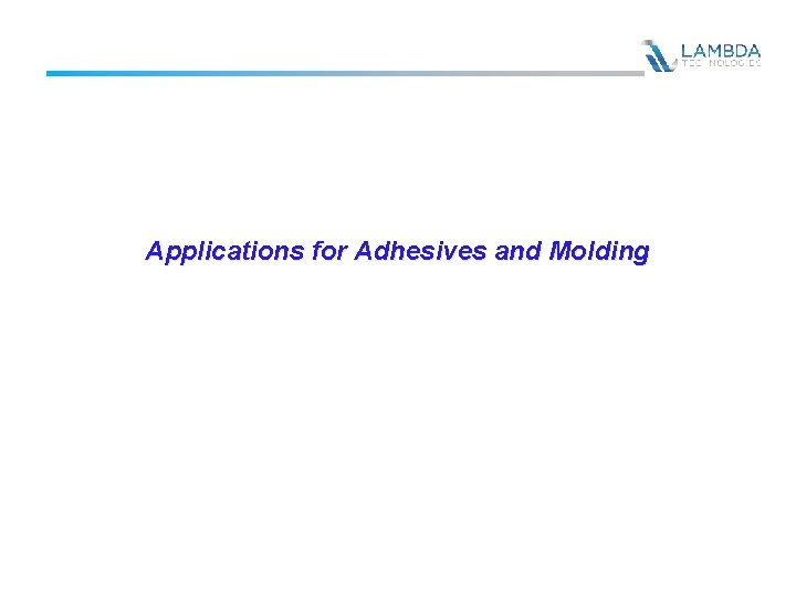 Applications for Adhesives and Molding 
