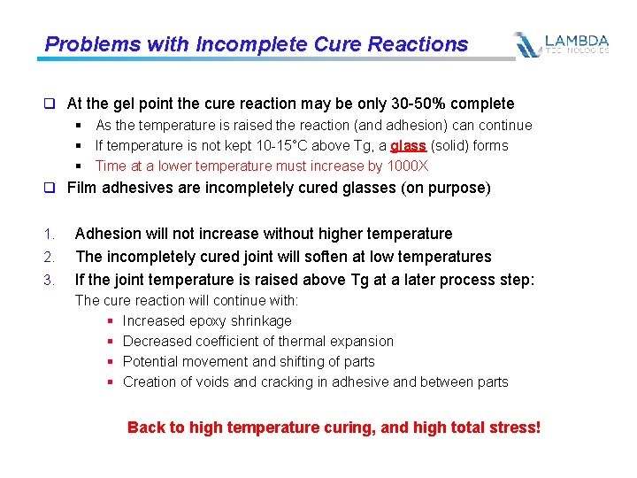 Problems with Incomplete Cure Reactions q At the gel point the cure reaction may