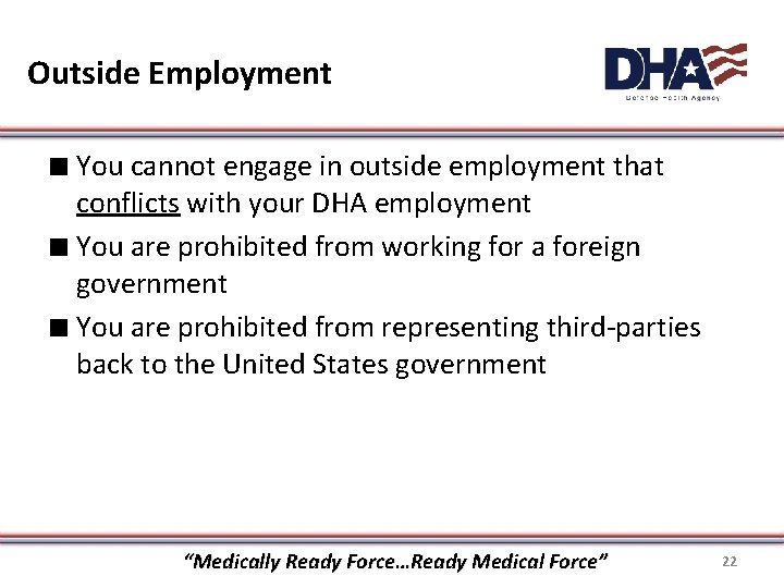 Outside Employment ∎ You cannot engage in outside employment that conflicts with your DHA