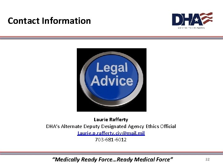 Contact Information Laurie Rafferty DHA’s Alternate Deputy Designated Agency Ethics Official Laurie. p. rafferty.