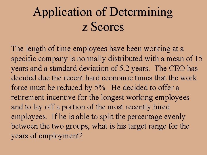 Application of Determining z Scores The length of time employees have been working at