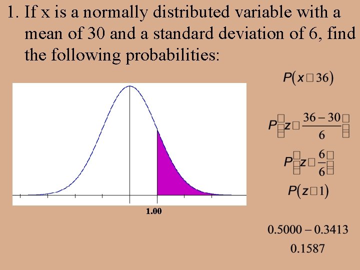 1. If x is a normally distributed variable with a mean of 30 and