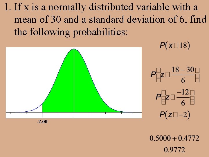 1. If x is a normally distributed variable with a mean of 30 and