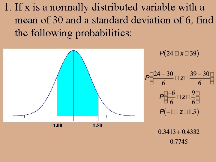 1. If x is a normally distributed variable with a mean of 30 and