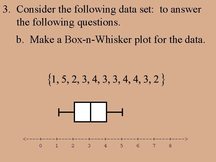 3. Consider the following data set: to answer the following questions. b. Make a