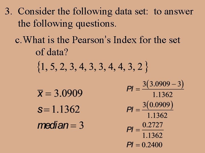 3. Consider the following data set: to answer the following questions. c. What is