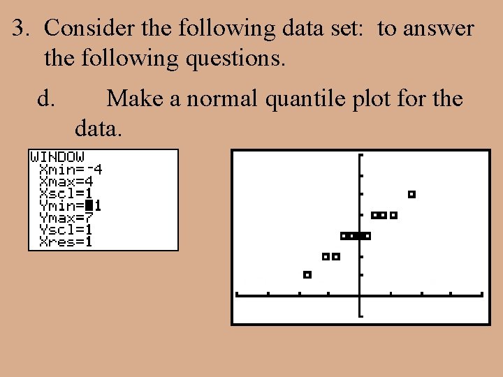 3. Consider the following data set: to answer the following questions. d. Make a