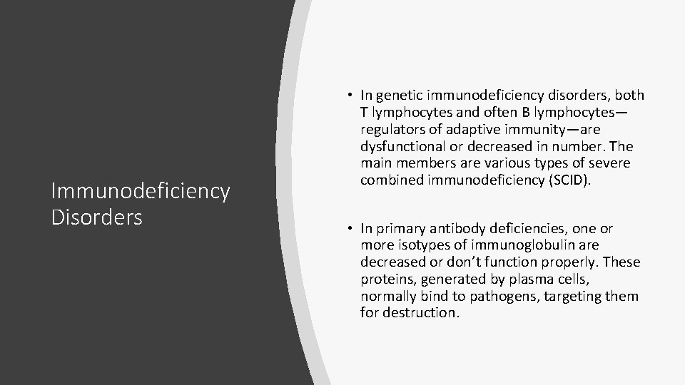 Immunodeficiency Disorders • In genetic immunodeficiency disorders, both T lymphocytes and often B lymphocytes—