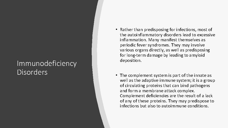 Immunodeficiency Disorders • Rather than predisposing for infections, most of the autoinflammatory disorders lead