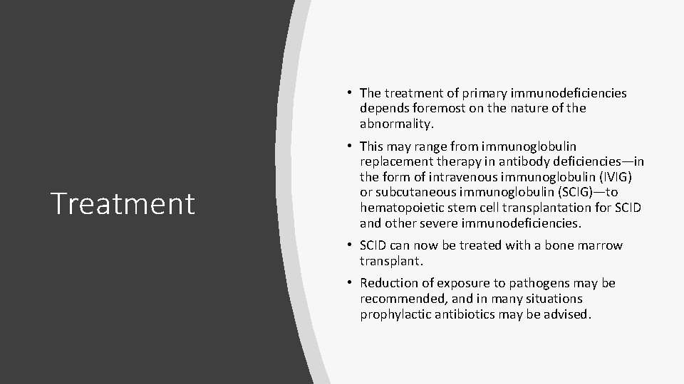  • The treatment of primary immunodeficiencies depends foremost on the nature of the