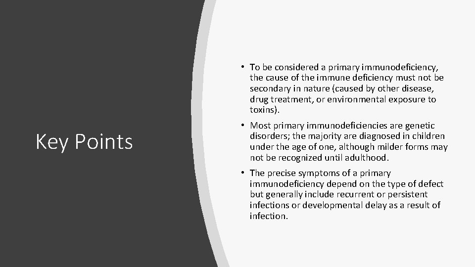  • To be considered a primary immunodeficiency, the cause of the immune deficiency