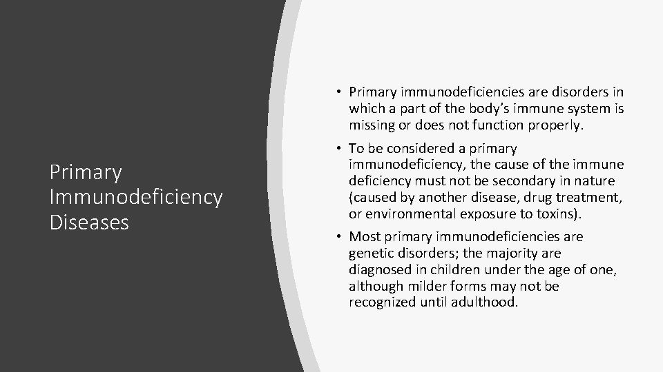  • Primary immunodeficiencies are disorders in which a part of the body’s immune