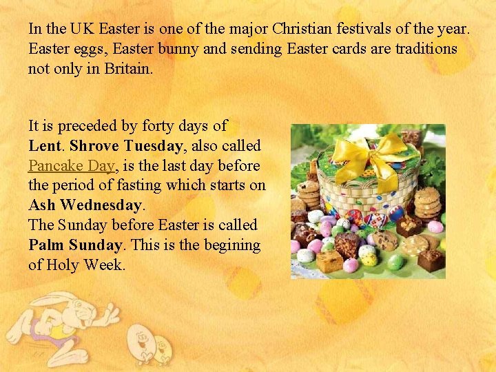 In the UK Easter is one of the major Christian festivals of the year.