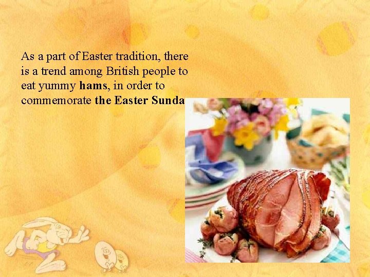 As a part of Easter tradition, there is a trend among British people to