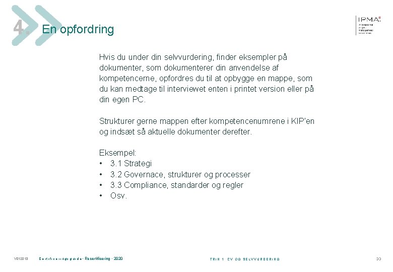 4. En opfordring Hvis du under din selvvurdering, finder eksempler på dokumenter, som dokumenterer