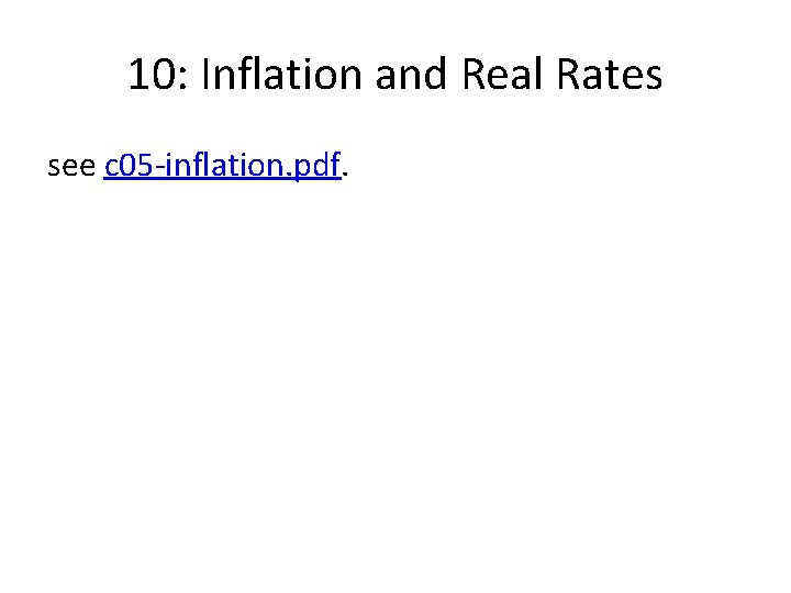 10: Inflation and Real Rates see c 05 -inflation. pdf. 