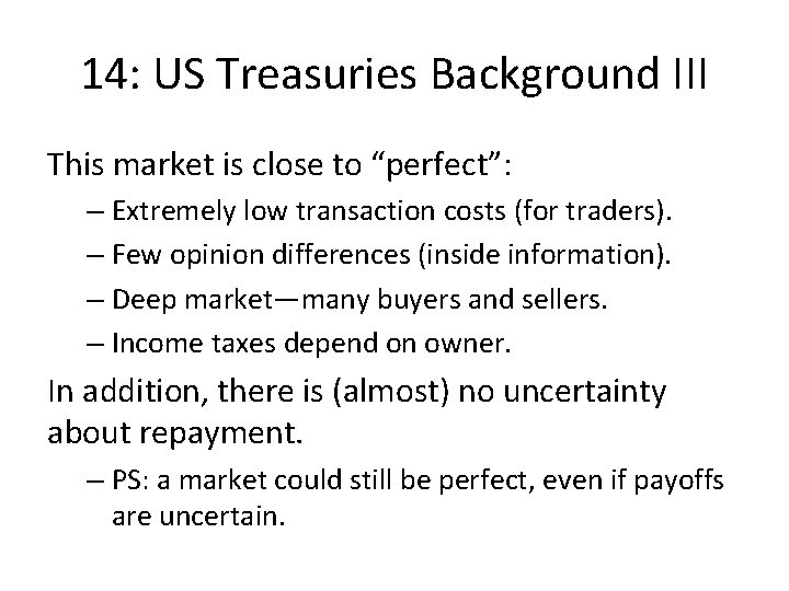 14: US Treasuries Background III This market is close to “perfect”: – Extremely low