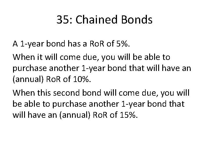 35: Chained Bonds A 1 -year bond has a Ro. R of 5%. When