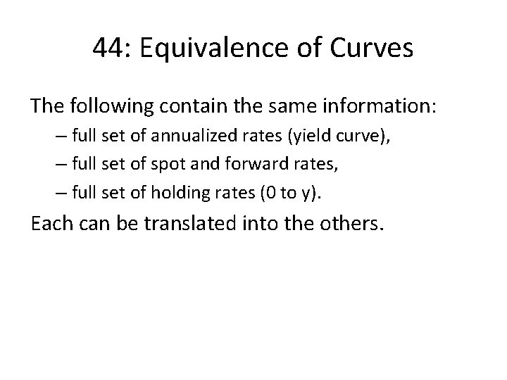 44: Equivalence of Curves The following contain the same information: – full set of