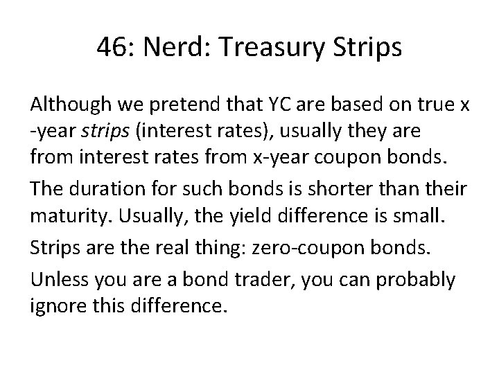 46: Nerd: Treasury Strips Although we pretend that YC are based on true x