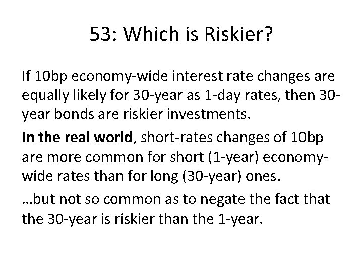 53: Which is Riskier? If 10 bp economy-wide interest rate changes are equally likely