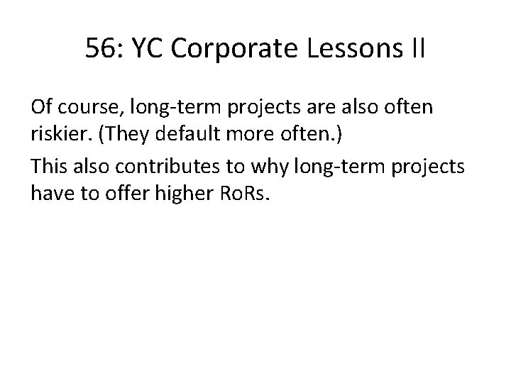 56: YC Corporate Lessons II Of course, long-term projects are also often riskier. (They
